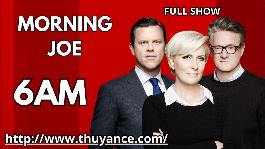 Morning Joe 6AM
